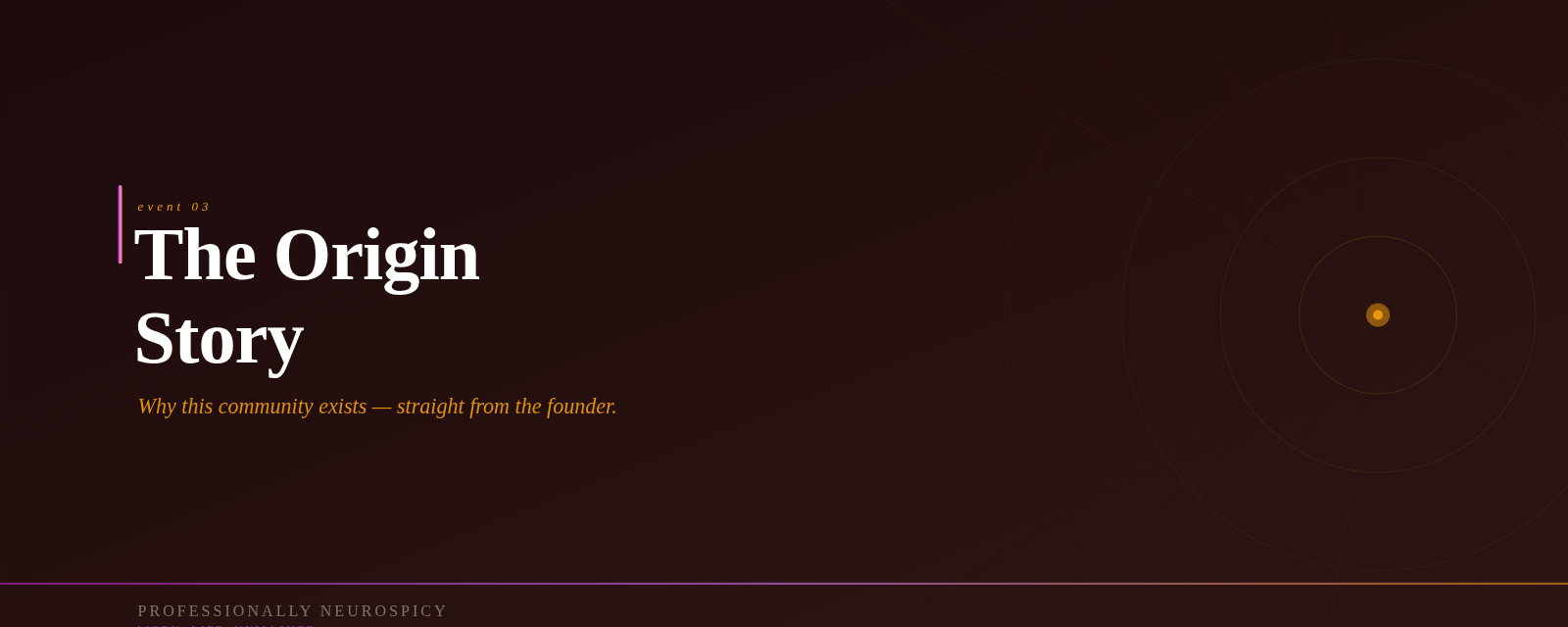 A deep burgundy event cover image with the text "The Origin Story" in large white serif type. A tagline reads "Why this community exists — straight from the founder." A radial burst of lines and concentric circles in amber gold emanates from a glowing central point on the right. The Professionally Neurospicy wordmark and tagline "Work. Life. Unmasked." appear at the bottom.