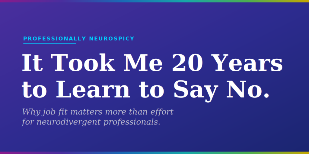 Purple to blue gradient blog featured image. Text reads: It took me 20 years to Learn to Say No. By DRay. Professionally Neurospicy.